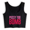 Pussy Too Bomb Crop Top